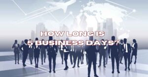how-long-is-5-business-days