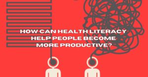 How-Can-Health-Literacy-Help-People-Become-More-Productive